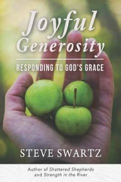 Joyful Generosity: Responding to God's Grace - Swartz, Steve