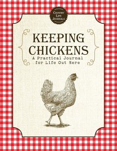 Keeping Chickens: A Practical Journal for Life Out Here - Skyhorse Publishing