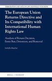 The European Union Returns Directive and Its Compatibility with International Human Rights Law