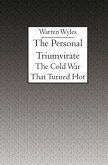 The Personal Triumvirate: The Cold War That Turned Hot