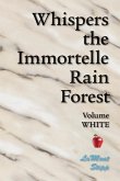 Whispers The Immortelle Rain Forest: Volume White