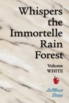 Whispers The Immortelle Rain Forest: Volume White - Stipp, Lamont