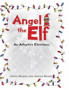 Angel the Elf: An Adoptive Christmas - Murphy, Calvin; Murphy, Jessica