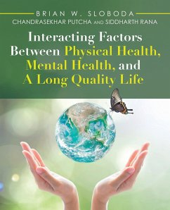 Interacting Factors Between Physical Health, Mental Health, and a Long Quality Life - Sloboda, Brian W.; Putcha, Chandrasekhar; Rana, Siddharth