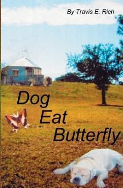 Dog Eat Butterfly - Rich, Travis E.
