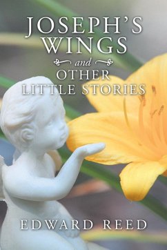 Joseph's Wings and Other Little Stories - Reed, Edward