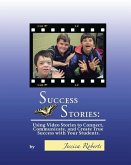 Success Stories: Using Video Stories to Connect, Communicate, and Create True Success with Your Students