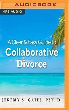 A Clear and Easy Guide to Collaborative Divorce - Gaies, Jeremy S.