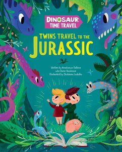 Twins Travel to the Jurassic - Galkina, Anastasiya; Ladatko, Ekaterina; Clever Publishing