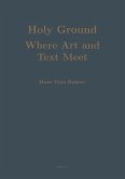 Holy Ground: Where Art and Text Meet: Studies in the Cultural History of India
