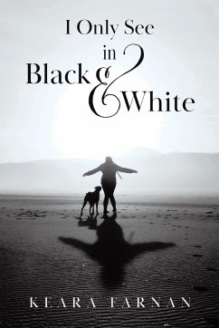 I Only See in Black & White - Farnan, Keara