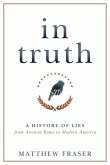 In Truth: A History of Lies from Ancient Rome to Modern America