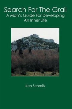 Search For The Grail: A Man's Guide For Developing An Inner Life - Schmitz, Ken