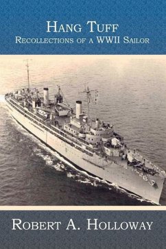 Hang Tuff: Recollections of a WWII Sailor - Holloway, Robert a.