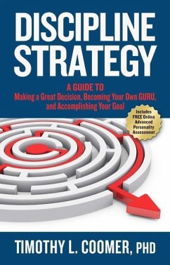 Discipline Strategy: A Guide to Making a Great Decision, Becoming Your Own Guru, and Accomplishing Your Goal - Coomer, Timothy