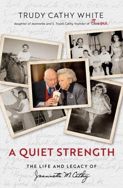 A Quiet Strength: The Life and Legacy of Jeannette M. Cathy - Cathy White, Trudy