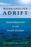 Workaholics Adrift: Transformation in the Pacific Islands Volume 1
