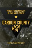 Carbon County, USA: Miners for Democracy in Utah and the West