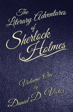 The Literary Adventures of Sherlock Holmes Volume 1 - Victor, Daniel D