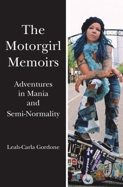 The Motorgirl Memoirs: Adventures in Mania and Semi-Normality - Gordone, Leah-Carla
