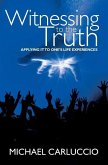 Witnessing to the Truth: Applying It to One's Life Experiences