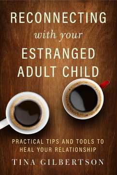 Reconnecting with Your Estranged Adult Child - Gilbertson, Tina