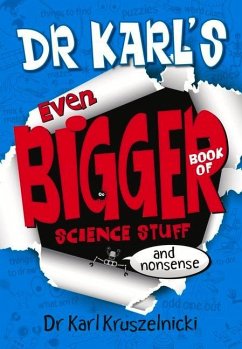 Dr Karl's Even Bigger Book of Science Stuff (and Nonsense) - Kruszelnicki, Karl