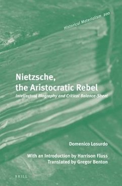 Nietzsche, the Aristocratic Rebel: Intellectual Biography and Critical Balance-Sheet - Losurdo, Domenico