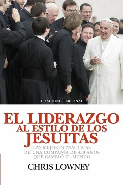 El Liderazgo Al Estilo de Los Jesuitas - Lowney, Chris