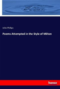 Poems Attempted in the Style of Milton - Philips, John