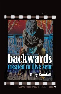 Backwards: Created to Live Sent - Kendall, Gary