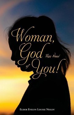 Woman, God Has Need of You ! - Nolen, Elder Evelyn Louise