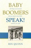 Baby Boomers Speak!: 187 things we've learned that you need to know NOW ... whatever your age!