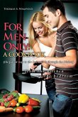 For Men Only: A Cookbook (the fastest way to the bedroom is through the kitchen)