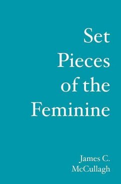 Set Pieces of the Feminine - McCullagh, James C.