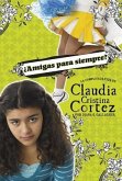 ¿Amigas Para Siempre?: La Complicada Vida de Claudia Cristina Cortez