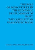 The Role Of Agriculture In The Economic Developement Of Haiti: Why Are Haitian Peasants So Poor?