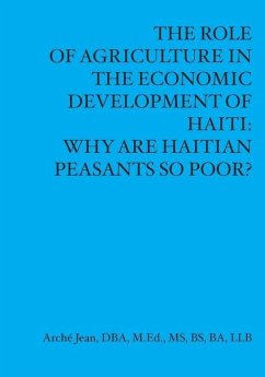 The Role Of Agriculture In The Economic Developement Of Haiti: Why Are Haitian Peasants So Poor? - Jean M. Ed, Arché