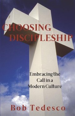 Choosing Discipleship: Embracing the Call in a Modern Culture - Tedesco, Bob