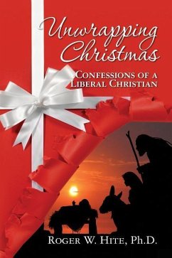 Unwrapping Christmas: Confessions of a Liberal Christian - Hite, Roger W.