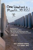 One Weekend a Month... My Ass!: Twenty Years Serving in the U.S. Army National Guard 1992-2012 Volume 1