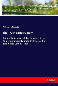 The Truth about Opium - Brereton, William H.