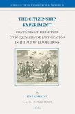 The Citizenship Experiment: Contesting the Limits of Civic Equality and Participation in the Age of Revolutions