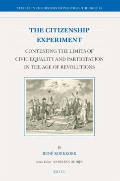 The Citizenship Experiment: Contesting the Limits of Civic Equality and Participation in the Age of Revolutions - Koekkoek, René