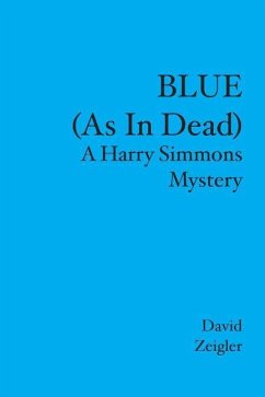 BLUE (As In Dead): A Harry Simmons Mystery - Zeigler, David