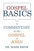 Gospel Basics: A Commentary on the Gospel of John