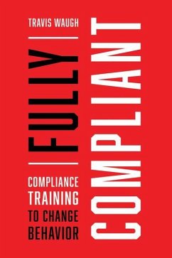 Fully Compliant: Compliance Training to Change Behavior - Waugh, Travis