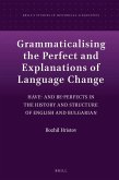 Grammaticalising the Perfect and Explanations of Language Change: Have- And Be-Perfects in the History and Structure of English and Bulgarian
