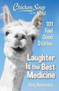 Chicken Soup for the Soul: Laughter Is the Best Medicine - Newmark, Amy