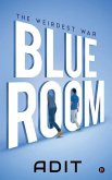 Blue Room: The Weirdest War
